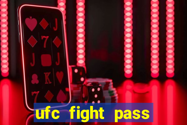 ufc fight pass onde assistir